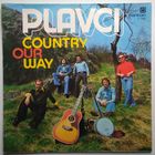 LP Plavci - Country Our Way (1979) 	Pop, Folk, World, & Country Стиль: Country, Ballad