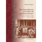 Robertas Jurgaitis. Nuo bajoriskosios savivaldos iki parlamentarizmo: Vilniaus seimelio veikla, 1717-1795 m. (на литовском)