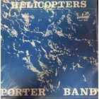 Porter Band – Helicopters
