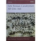 Позднеримская кавалерия 236 - 565 гг. - Late Roman Cavalryman AD 236 - 565 OSPREY