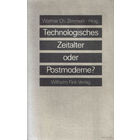 Technologisches Zeitalter oder Postmoderne. Zimmerli, Walther Ch.