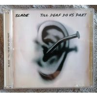 SLADE - Till deaf do us part, CD