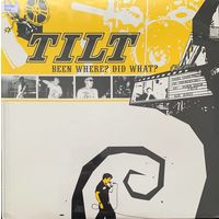 Tilt – Been Where? Did What? / USA 2001
