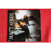 Matt O'Ree - Shelf Life (2005, CD)