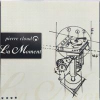 Pierre Cloud - la moment