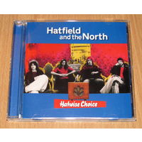 Hatfield And The North - Hatwise Choice (2005, Audio CD, прог-рок)