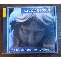 Savoy Brown - The Blues Keep Me Holding On