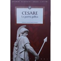 Гай Юлий Цезарь "Записки о Галльской войне" - Gaius Iulius Caesar "Commentarii de Bello Gallico" Билингва Оригинал на латыни и ит. яз.