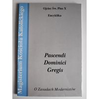 Encyklika Ojca Sw. Piusa X "Pascendi Dominici Gregis", O Zasadach Modernistow. (на польском)