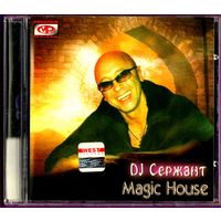 СD DJ СЕРЖАНТ "Magic House"