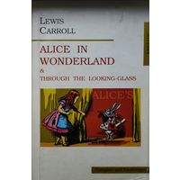 Lewis Carroll "Alice's in Wonderland & Through the Looking-Glass" в оригинале Иллюстрации сэра Джона Тэнниэла