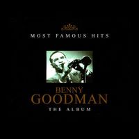 Benny Goodman Most Famous Hits