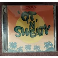 Cactus - 'ot' n'sweaty, CD