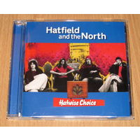 Hatfield And The North - Hatwise Choice (2005, Audio CD, прог-рок)